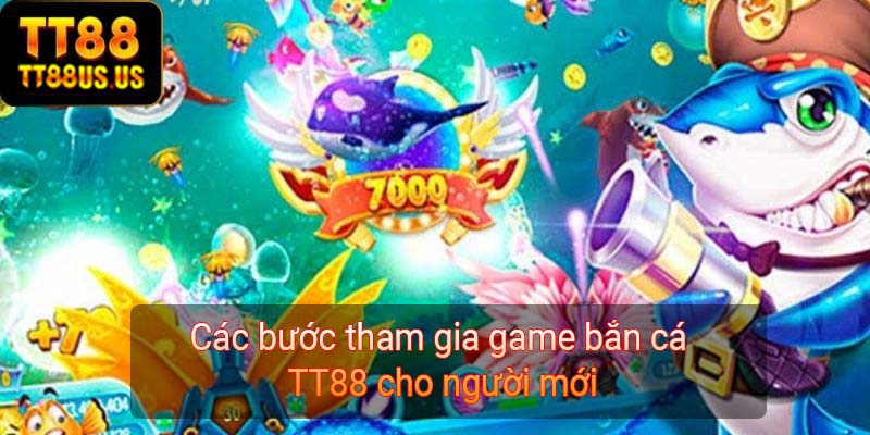 Các bước tham gia game bắn cá TT88 cho người mới