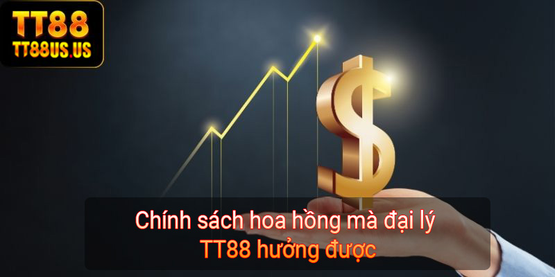 Chính sách hoa hồng mà đại lý TT88 hưởng được