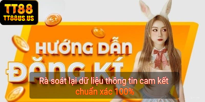 Rà soát lại dữ liệu thông tin cam kết chuẩn xác 100%