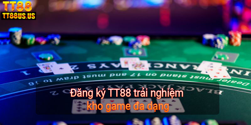 Đăng ký TT88 trải nghiệm kho game đa dạng