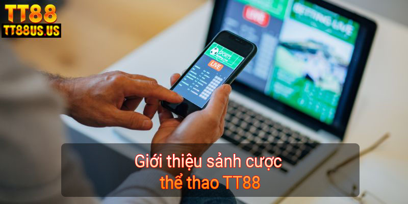 Giới thiệu sảnh cược thể thao TT88