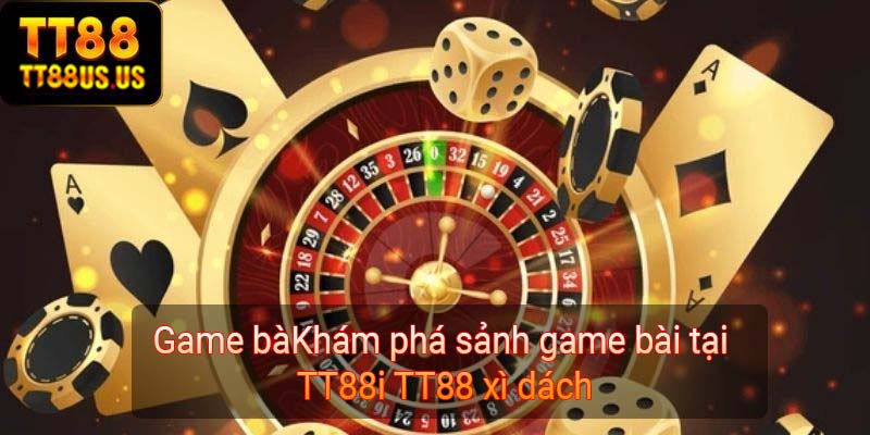 Khám phá sảnh game bài tại TT88