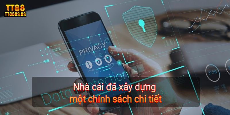 Nhà cái đã xây dựng một chính sách quyền riêng tư chi tiết