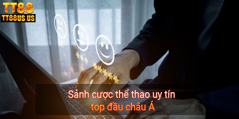 Sảnh cược thể thao uy tín top đầu châu Á