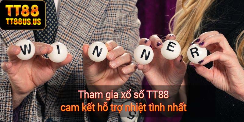 Tham gia xổ số TT88 cam kết hỗ trợ nhiệt tình nhất