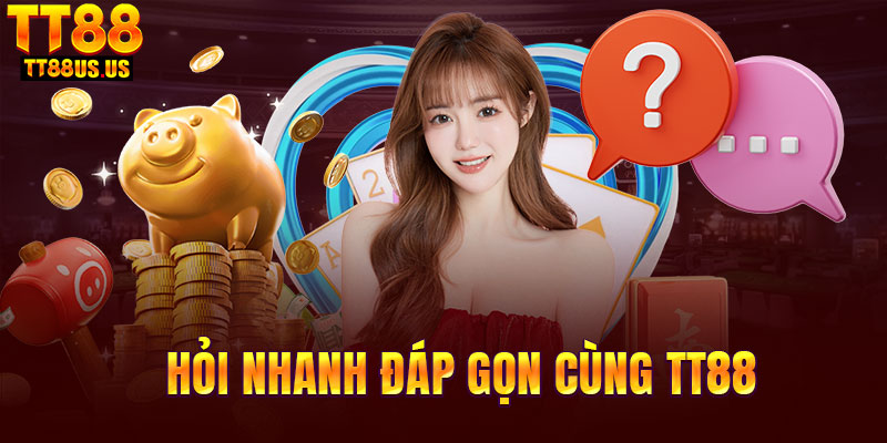 Hỏi nhanh đáp gọn cùng TT88