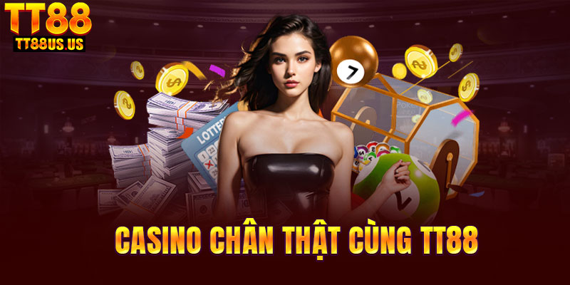 Casino sinh động và chân thật